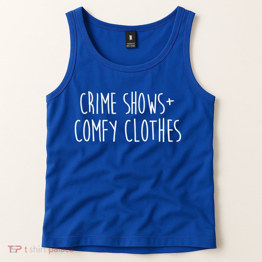 Crime Shows Comfy Clothes Murder Podcasts True Crime Fall Gift Tank Top