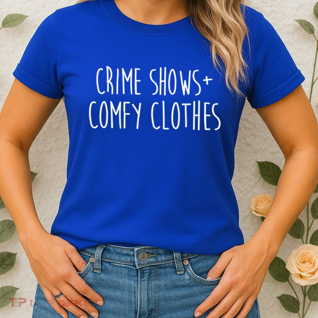 Crime Shows Comfy Clothes Murder Podcasts True Crime Fall Gift Womens T-Shirt