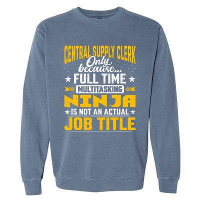 Central Supply Clerk Job Title Funny Central Supply Worker Garment-Dyed Sweatshirt