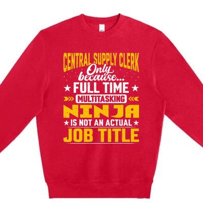 Central Supply Clerk Job Title Funny Central Supply Worker Premium Crewneck Sweatshirt