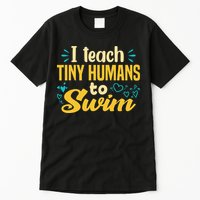 Cool Swim Coach I Teach Tiny Humans To Swim Swimming Teacher Tall T-Shirt