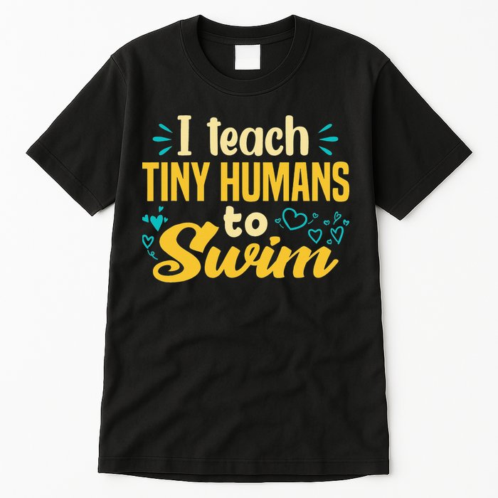 Cool Swim Coach I Teach Tiny Humans To Swim Swimming Teacher Tall T-Shirt