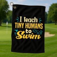 Cool Swim Coach I Teach Tiny Humans To Swim Swimming Teacher Golf Towel