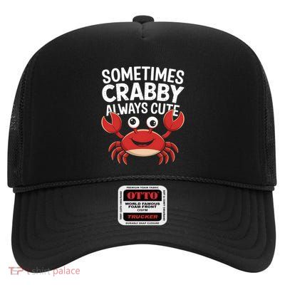 Crab Sometimes Crabby Always Cute Funny Sea Life Gift High Crown Mesh Back Trucker Hat
