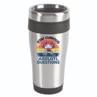 Cute Stay Curious Axolotl Questions Axolotl  16oz Travel Tumbler