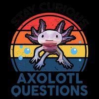 Cute Stay Curious Axolotl Questions Axolotl  16oz Travel Tumbler
