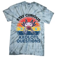 Cute Stay Curious Axolotl Questions Axolotl  Tie-Dye T-Shirt