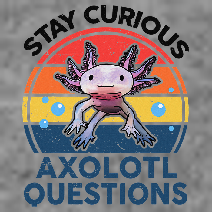 Cute Stay Curious Axolotl Questions Axolotl  Tall Hoodie