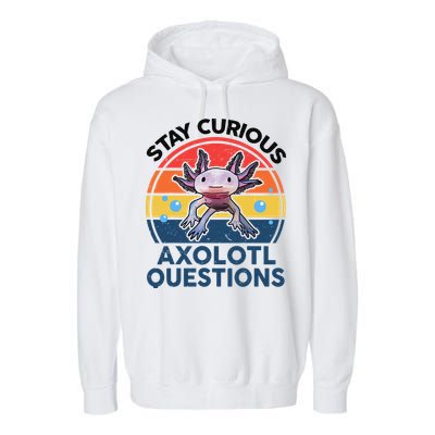 Cute Stay Curious Axolotl Questions Axolotl  Garment-Dyed Fleece Hoodie