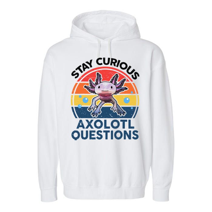 Cute Stay Curious Axolotl Questions Axolotl  Garment-Dyed Fleece Hoodie