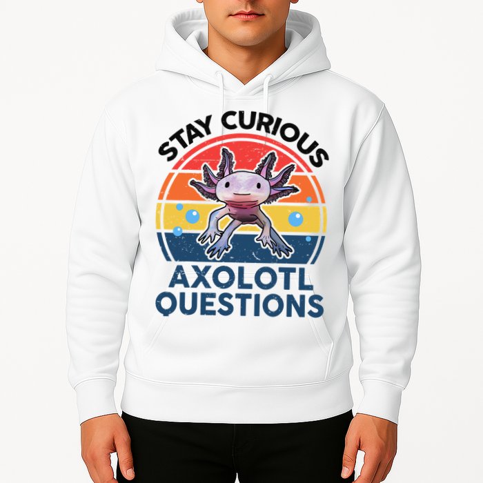 Cute Stay Curious Axolotl Questions Axolotl  Hoodie