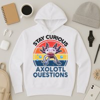 Cute Stay Curious Axolotl Questions Axolotl  Hoodie