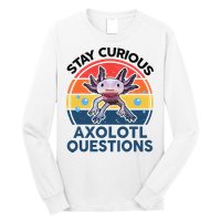 Cute Stay Curious Axolotl Questions Axolotl  Long Sleeve Shirt