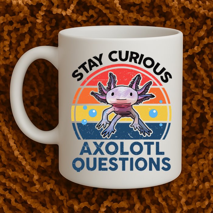 Cute Stay Curious Axolotl Questions Axolotl  Mug