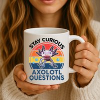 Cute Stay Curious Axolotl Questions Axolotl  Mug