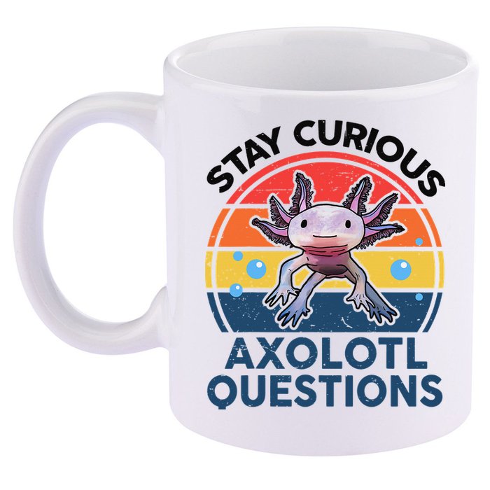 Cute Stay Curious Axolotl Questions Axolotl  11oz C Handle Ceramic Mug