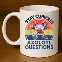 Cute Stay Curious Axolotl Questions Axolotl  11oz C Handle Ceramic Mug