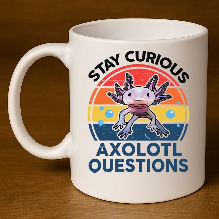 Cute Stay Curious Axolotl Questions Axolotl  11oz C Handle Ceramic Mug