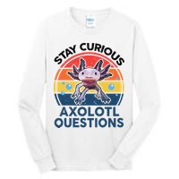 Cute Stay Curious Axolotl Questions Axolotl  Tall Long Sleeve T-Shirt