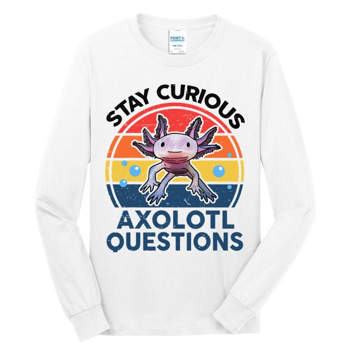 Cute Stay Curious Axolotl Questions Axolotl  Tall Long Sleeve T-Shirt