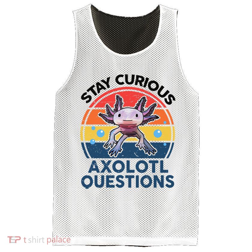 Cute Stay Curious Axolotl Questions Axolotl  Mesh Reversible Basketball Jersey Tank