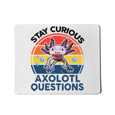 Cute Stay Curious Axolotl Questions Axolotl  Mousepad