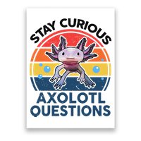 Cute Stay Curious Axolotl Questions Axolotl  Poster