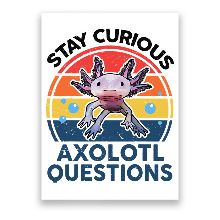 Cute Stay Curious Axolotl Questions Axolotl  Poster