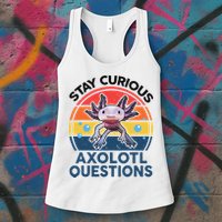 Cute Stay Curious Axolotl Questions Axolotl  Womens Tank Top