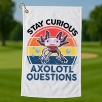 Cute Stay Curious Axolotl Questions Axolotl  Golf Towel