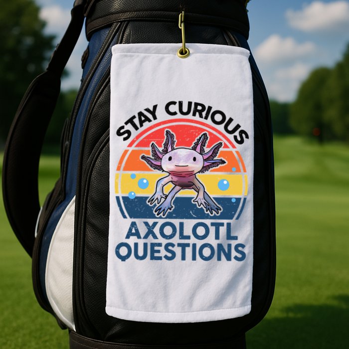 Cute Stay Curious Axolotl Questions Axolotl  Golf Towel
