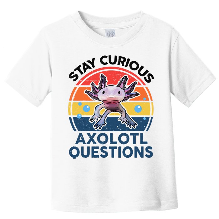 Cute Stay Curious Axolotl Questions Axolotl  Toddler T-Shirt