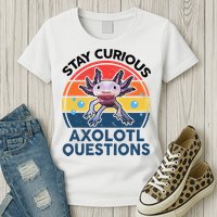 Cute Stay Curious Axolotl Questions Axolotl  Womens T-Shirt