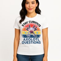 Cute Stay Curious Axolotl Questions Axolotl  Womens T-Shirt