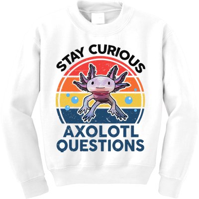 Cute Stay Curious Axolotl Questions Axolotl  Kids Sweatshirt