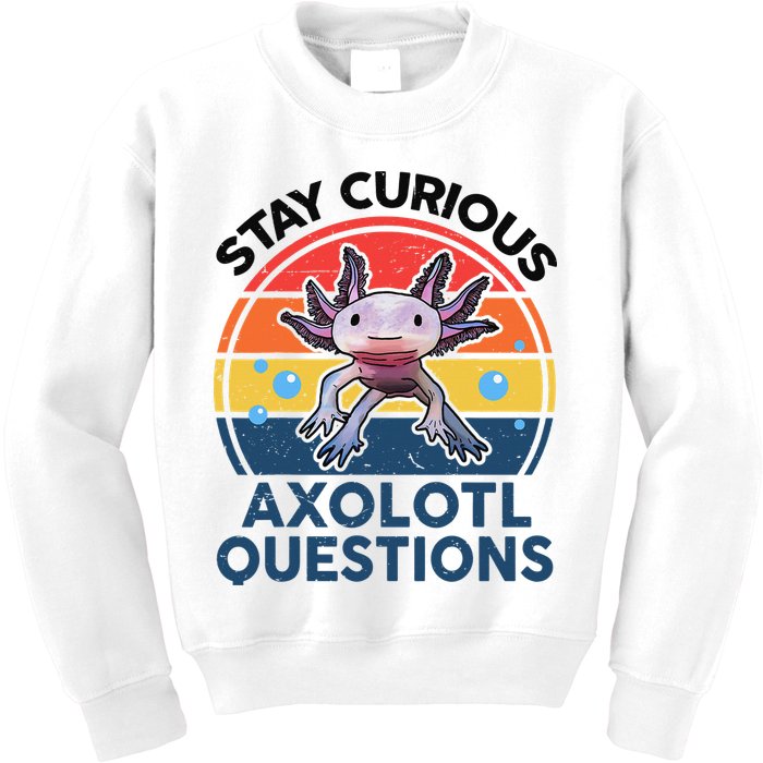 Cute Stay Curious Axolotl Questions Axolotl  Kids Sweatshirt