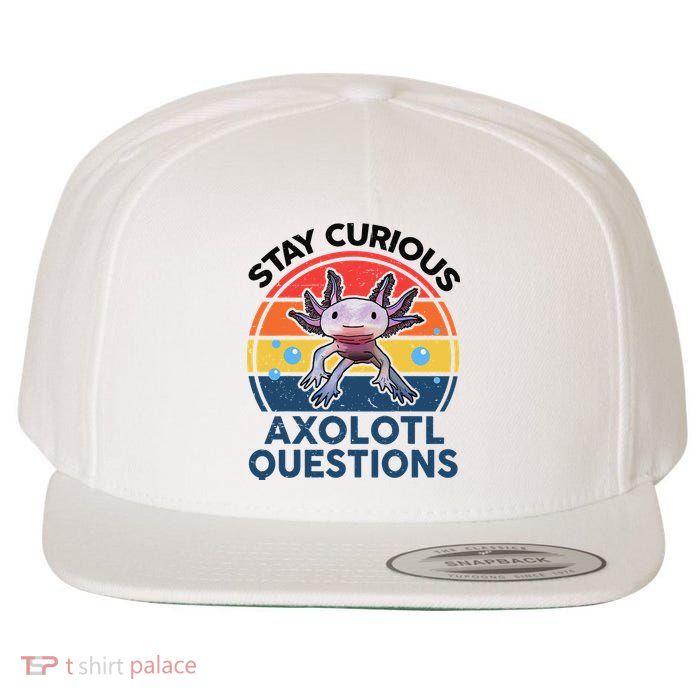 Cute Stay Curious Axolotl Questions Axolotl  Wool Snapback Cap