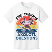 Cute Stay Curious Axolotl Questions Axolotl  Kids T-Shirt