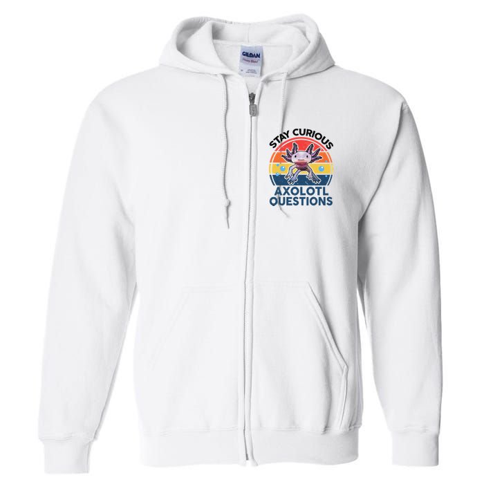 Cute Stay Curious Axolotl Questions Axolotl  Full Zip Hoodie