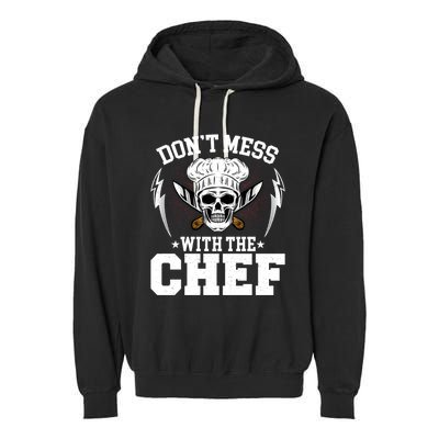 Cook Sous Chef Culinary Head Chef Dont Mess With The Chef Gift Garment-Dyed Fleece Hoodie