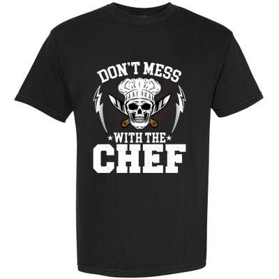 Cook Sous Chef Culinary Head Chef Dont Mess With The Chef Gift Garment-Dyed Heavyweight T-Shirt