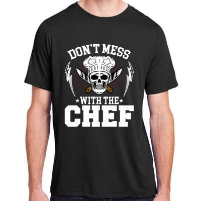 Cook Sous Chef Culinary Head Chef Dont Mess With The Chef Gift Adult ChromaSoft Performance T-Shirt