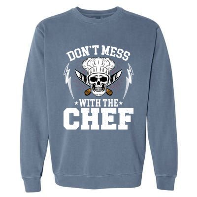 Cook Sous Chef Culinary Head Chef Dont Mess With The Chef Gift Garment-Dyed Sweatshirt