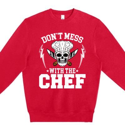 Cook Sous Chef Culinary Head Chef Dont Mess With The Chef Gift Premium Crewneck Sweatshirt