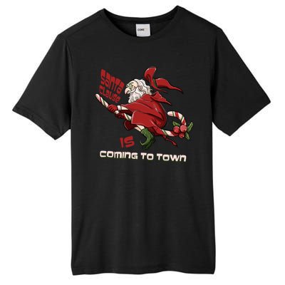 Christmas Santa Claus Is Coming Funny Santa Claus Gift Tall Fusion ChromaSoft Performance T-Shirt