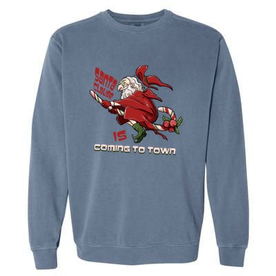 Christmas Santa Claus Is Coming Funny Santa Claus Gift Garment-Dyed Sweatshirt