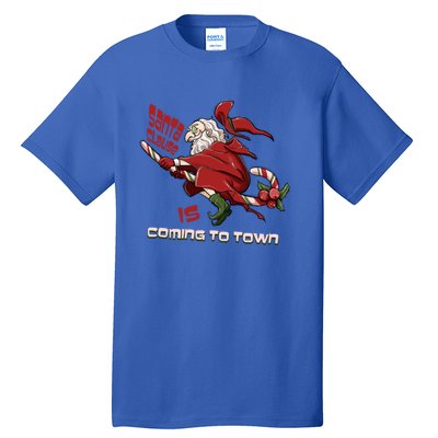 Christmas Santa Claus Is Coming Funny Santa Claus Gift Tall T-Shirt