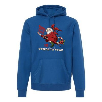 Christmas Santa Claus Is Coming Funny Santa Claus Gift Premium Hoodie