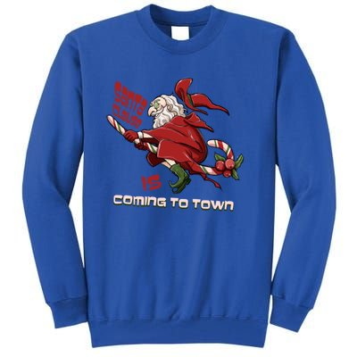 Christmas Santa Claus Is Coming Funny Santa Claus Gift Tall Sweatshirt