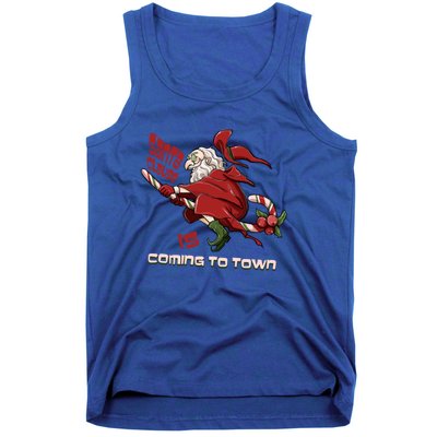 Christmas Santa Claus Is Coming Funny Santa Claus Gift Tank Top